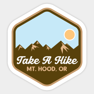 Take A Hike - Mount Hood, Oregon Sticker